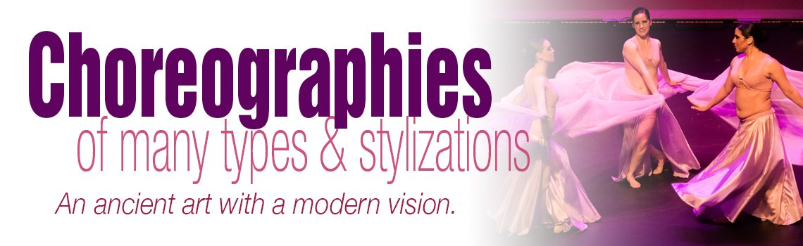Belly dancing choreographies of many types and stylizations an ancient art with a modern vision
